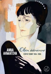 Anna Ahmatova: Olen nenne. Kootut runot 1904-1966