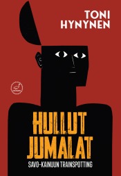 Toni Hynynen: Hullut jumalat Savo-Kainuun Trainspotting