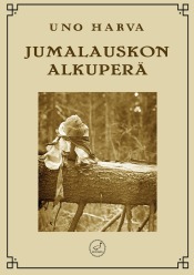 Uno Harva: Jumalauskon alkuper