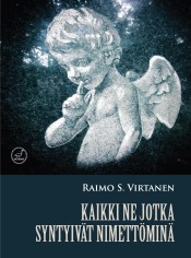 Raimo S. Virtanen: Kaikki ne jotka syntyivt nimettmin