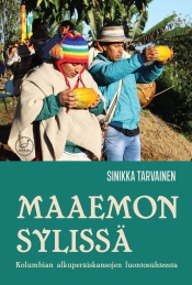 Sinikka Tarvainen: Maaemon syliss. Kolumbian alkuperiskansojen luontosuhteesta.