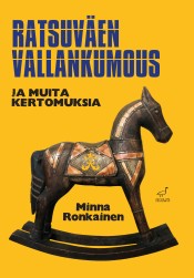 Minna Ronkainen: Ratsuven vallankumous ja muita kertomuksia