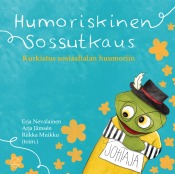 Erja Nevalainen, Arja Jämsén, Riikka Muikku (toim.): Sossutkaus - Kurkistus sosiaalialan huumoriin.