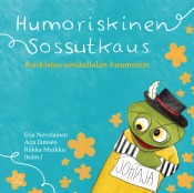 Erja Nevalainen, Arja Jmsn, Riikka Muikku (toim.): Sossutkaus - Kurkistus sosiaalialan huumoriin.