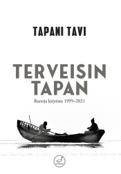 Tapani Tavi: TERVEISIN TAPAN. Runoja kirjoista 1995-2021