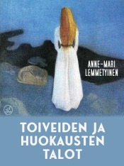 Anne-Mari Lemmetyinen: Toiveiden ja huokausten talot